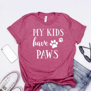 Dog Mom Shirt My Kids have Paws Fur mama Gift