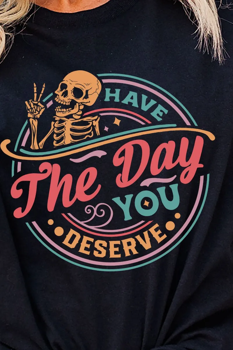 Have The Day You Deserve Short Sleeve Relaxed Fit T-Shirt