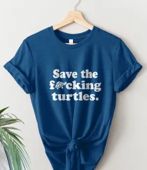 Save the Fucking Turtles Shirt