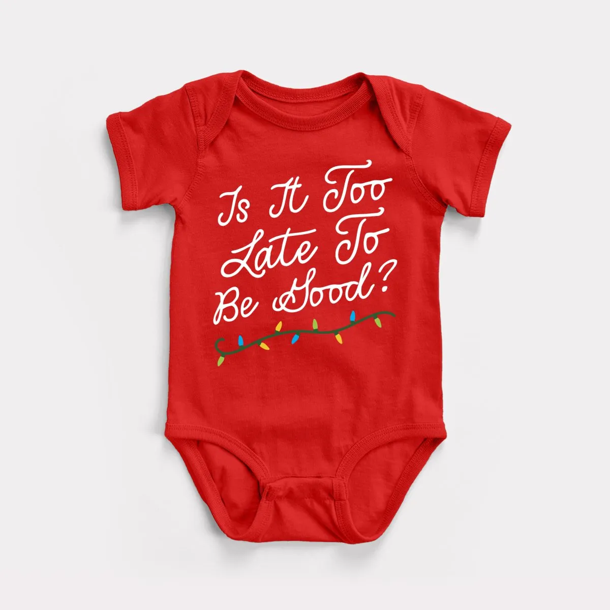 Too Late To Be Good Baby Bodysuit