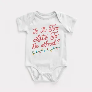 Too Late To Be Good Baby Bodysuit